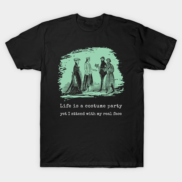 Life is costume party T-Shirt by Lexicon Theory